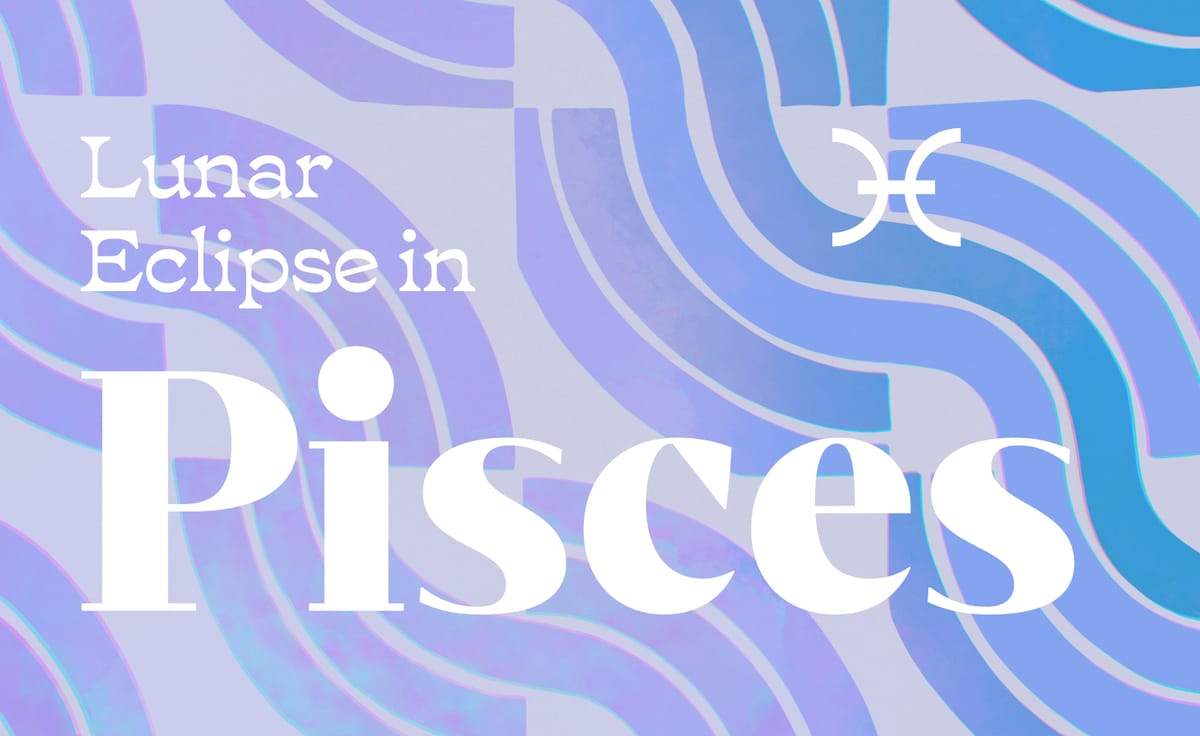 Your Guide to the 🌝 Lunar Eclipse in Pisces ♓