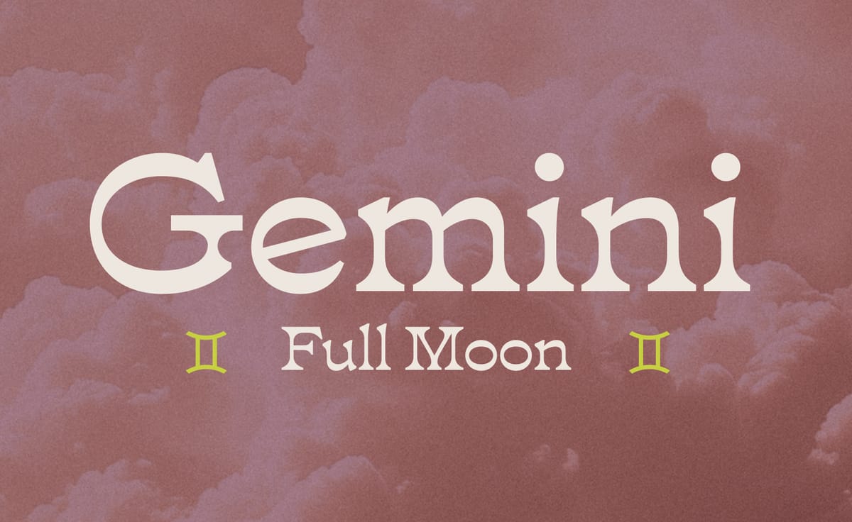 Your Guide to the 🌕 Gemini Full Moon ♊