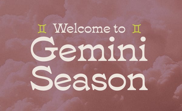 Welcome to 🌬️ Gemini Season 🌬️