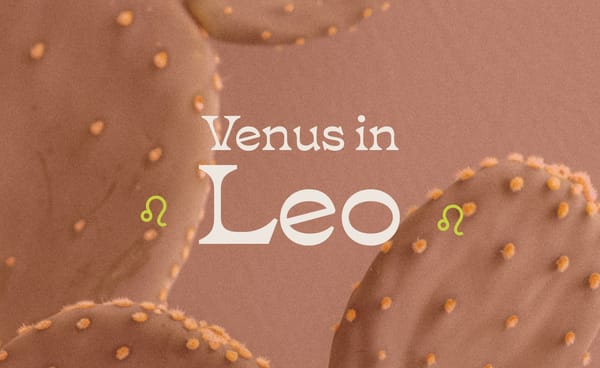 Venus in Leo: Love Like You Mean It