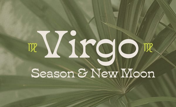 Welcome to 🌿 Virgo Season 🌿 and a ♍ Virgo New Moon 🌑